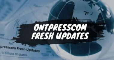 Ontpresscom General Updates providing reliable and diverse news insights